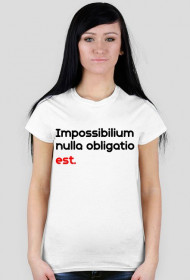 Impossibilium nulla obligatio est.