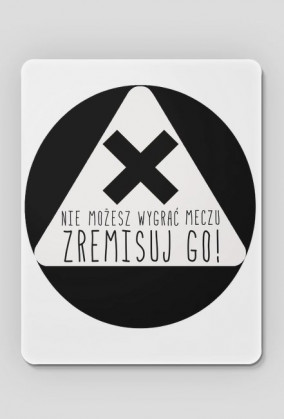 Podkładka pod mysz " zremisuj go!"
