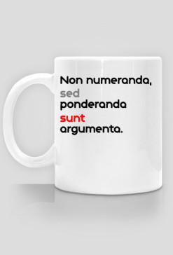 Non numeranda, sed ponderanda sunt argumenta.