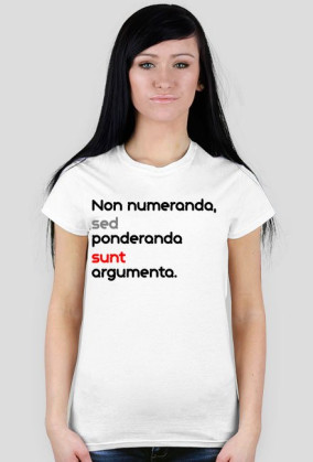 Non numeranda, sed ponderanda sunt argumenta.