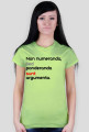 Non numeranda, sed ponderanda sunt argumenta.