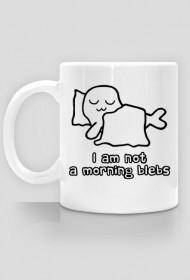 I Am Not a Morning Blebs