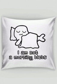 I Am Not a Morning Blebs