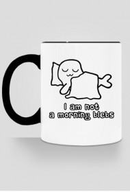 I Am Not a Morning Blebs