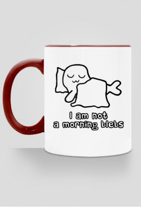 I Am Not a Morning Blebs