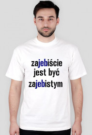 "Zajebiście jest być zajebistym"