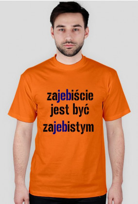 "Zajebiście jest być zajebistym"