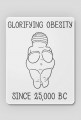 Venus of Willendorf: Glorifying Obesity Since 25,000 BC