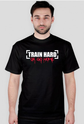 Koszulka Train Hard or Go Home - White
