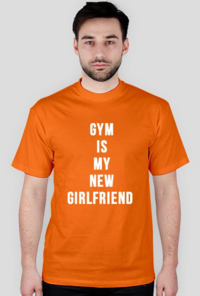 "GYM IS MY NEW GIRLFRIEND"