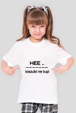 hee.. Koszulki nie kupi