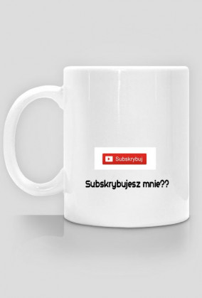 Kubek z napisem Subskrybujesz mnie?