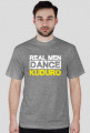 Koszulka męska z nadrukiem "Real men dance kuduro"