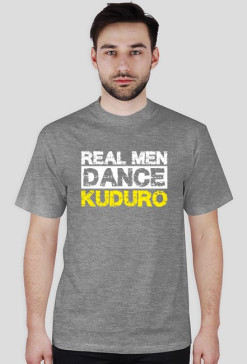 Koszulka męska z nadrukiem "Real men dance kuduro"