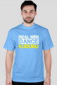 Koszulka męska z nadrukiem "Real men dance kuduro"