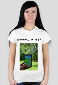 Koszulka damska Gram... A Ty? Pokemon