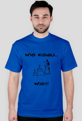 WIO KONIU... WIO!!! - KOSZULKA
