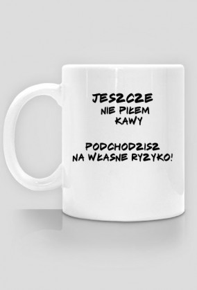 Jeszcze nie piłem kawy