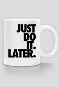 Valachi | Kubek Just do it, later