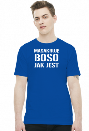 masakruję boso jak jest