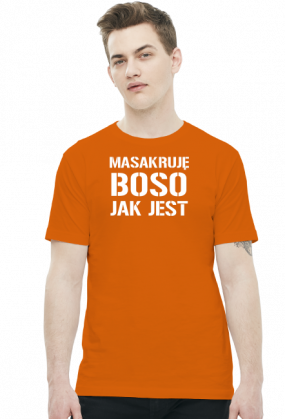 masakruję boso jak jest