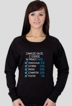 Bluza idealnego pracownika Zawsze daję z siebie w pracy 100%