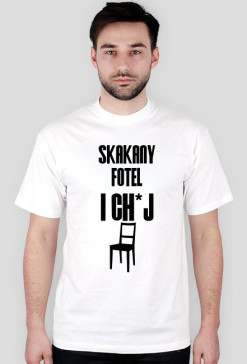 Koszulka "Skakany fotel i ch*j"