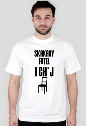 Koszulka "Skakany fotel i ch*j"