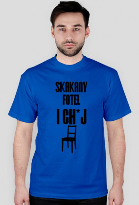Koszulka "Skakany fotel i ch*j"