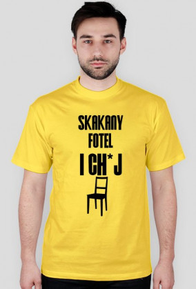 Koszulka "Skakany fotel i ch*j"