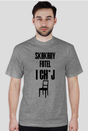 Koszulka "Skakany fotel i ch*j"