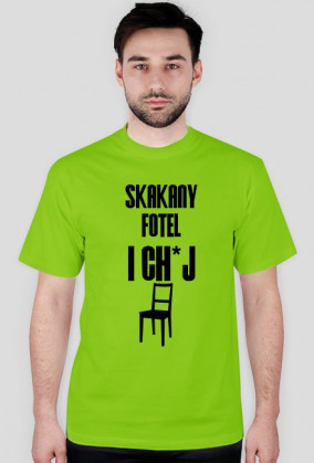 Koszulka "Skakany fotel i ch*j"
