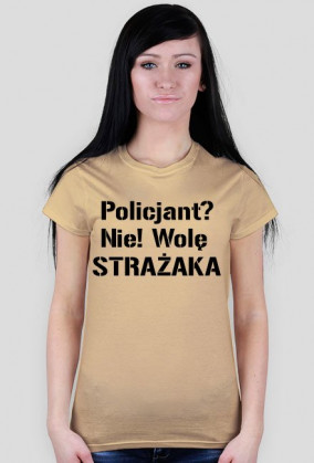 Koszulka damska Policjant? Nie! Wolę strażaka #foregirl