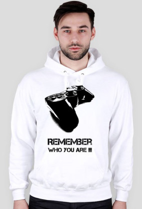 Remember Who You Are !!! - Bluza