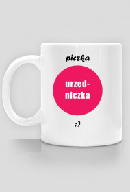 Kubek PICZKA URZĘDNICZKA chce to!