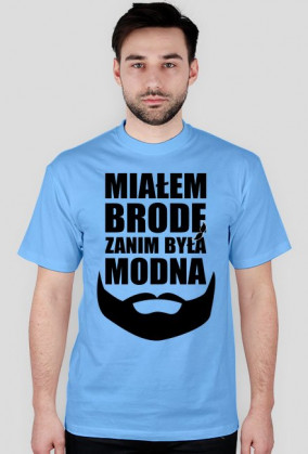 Koszulka MIAŁEM BRODĘ ZANIM BYŁA MODNA - CZARNA chceto!