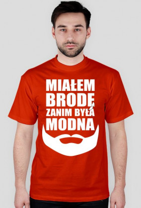 Koszulka MIAŁEM BRODĘ ZANIM BYŁA MODNA - BIAŁA chceto!
