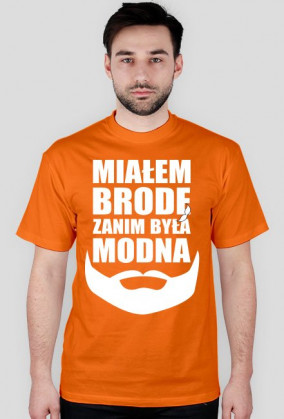 Koszulka MIAŁEM BRODĘ ZANIM BYŁA MODNA - BIAŁA chceto!