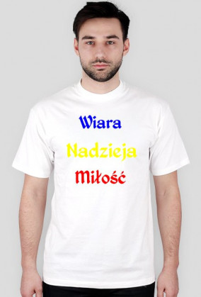 Koszulka męska - Wiara, nadzieja, miłość. Różne kolory.