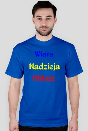 Koszulka męska - Wiara, nadzieja, miłość. Różne kolory.