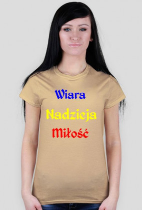 Koszulka damska - Wiara, nadzieja, miłość. Różne kolory.