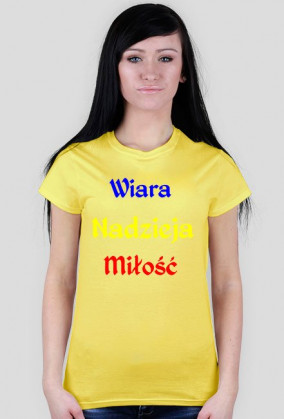 Koszulka damska - Wiara, nadzieja, miłość. Różne kolory.