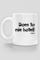 Kubek Dom to nie hotel!
