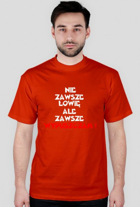 T-shirt Nie Zawsze Łowię Ale Zawsze Wypuszczam !