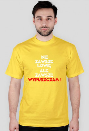 T-shirt Nie Zawsze Łowię Ale Zawsze Wypuszczam !
