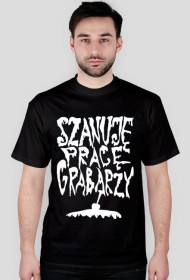 Szanuję pracę grabarzy!