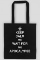 Keep Calm And Wait For The Apocalypse