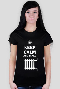 Keep Calm and make kaloryfer - koszulka damska