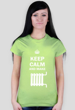 Keep Calm and make kaloryfer - koszulka damska
