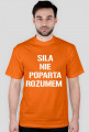 Koszulka ,,Siła nie poparta rozumem"